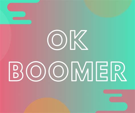 What ‘ok Boomer Says About The Generational Divide