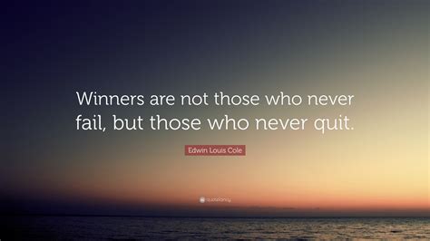 Edwin Louis Cole Quote Winners Are Not Those Who Never Fail But