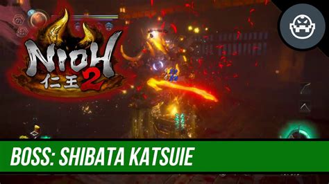 Nioh 2 Boss Shibata Katsuie Youtube