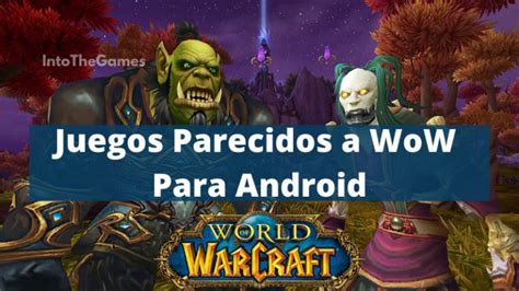 ¡ disfruta gratis de 6 nuevos juegos cada día ! Juegos Parecidos a wow para Android【2021 】- Intothegames