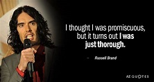 TOP 25 QUOTES BY RUSSELL BRAND (of 199) | A-Z Quotes