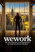 Watch WeWork: or The Making and Breaking of a $47 Billion Unicorn ...