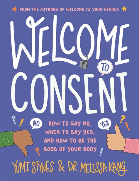Welcome To Consent How To Say No When To Say Yes And How To Be The Boss Of Your Body By Yumi