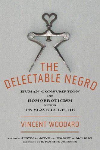 The Delectable Negro Human Consumption And Homoeroticism Within Us Slave Culture Sexual