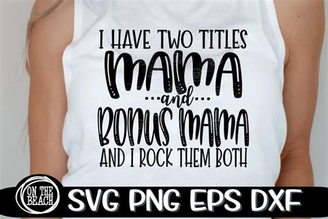 I Have Two Titles Mama And Bonus Mama Rock Them Both Svg Png Eps Dxf So Fontsy