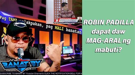 Robin Padilla Dapat Daw Mag Aral Ng Mabuti Youtube