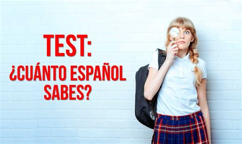 Comprueba Cuánto Español Sabes ¡haz Este Test