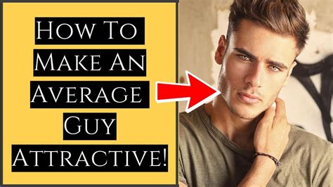 how to make an average guy attractive 8 ways to look attractive than before mhft youtube