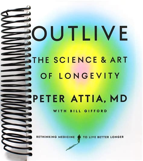Outlive The Science And Art Of Longevity By Peter Attia Md