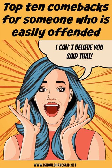 What To Say To Someone Who Gets Offended Easily I Should Have Said