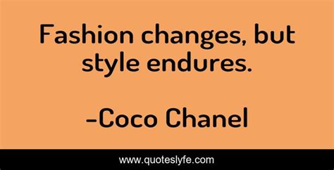 Fashion Changes But Style Endures Quote By Coco Chanel Quoteslyfe