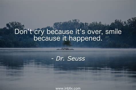 Smile Because It Happened Quote Dont Cry Because Its Over Smile