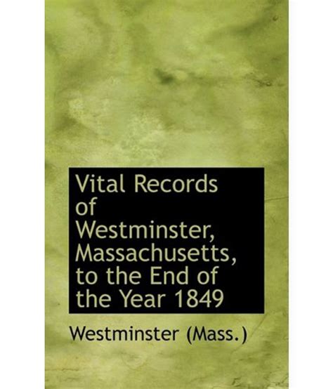 Vital Records Of Westminster Massachusetts To The End Of The Year