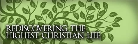 News And Stories Rediscovering The Highest Christian Life