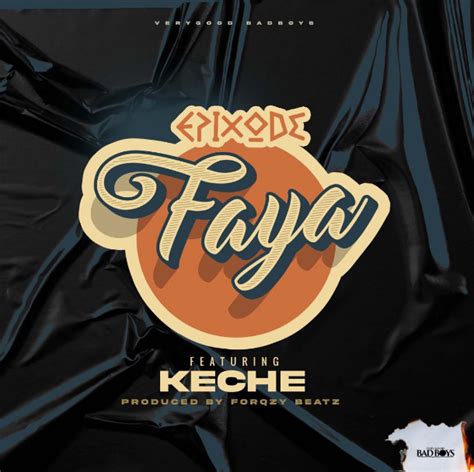Download Mp3 Epixode Ft Keche Faya Prod By Forqzy Beatz