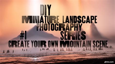 Diy Miniature Landscape Photography Series 1 Create Your Own