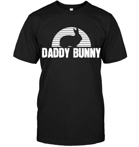 Daddy Bunny Fathers Day T Shirts Hoodie Fathers Day T Shirts Hoodie