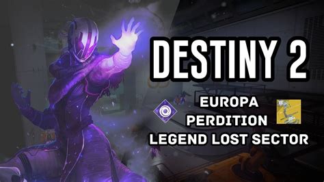 Destiny 2 Europa Perdition 1320 Legend Lost Sector Youtube