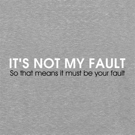 it s not my fault t shirt t shirts from more t vicar