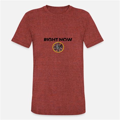 Shop Right Now T Shirts Online Spreadshirt