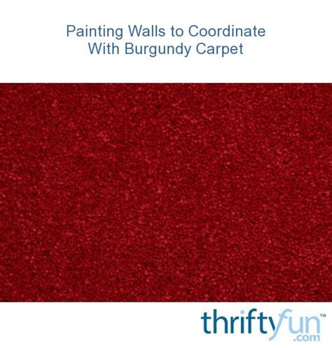 Painting Walls To Coordinate With Burgundy Carpet Thriftyfun