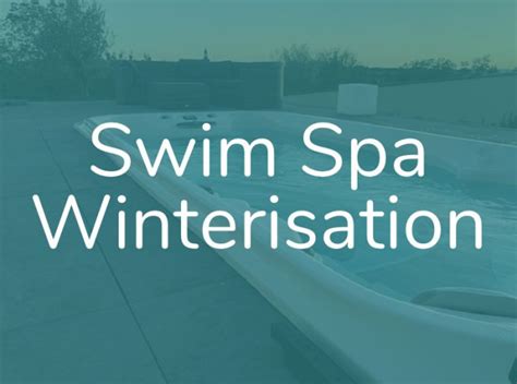 Swim Spa Winterisation Maintaining Your Hot Tub Or Swim Spa