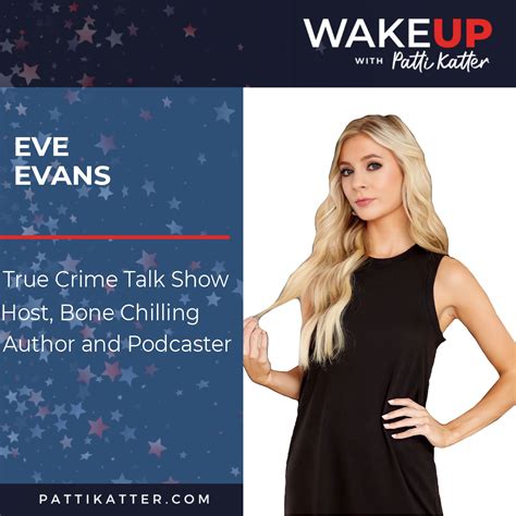 Eve Evans True Crime Talk Show Host Bone Chilling Author And Podcaster Wake Up Patti Katter