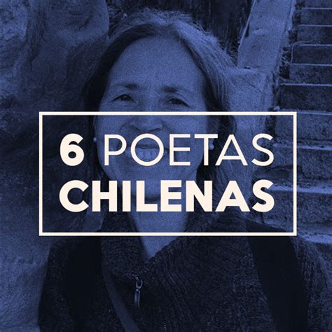6 Poetas Chilenas Cultura Fundación Neruda