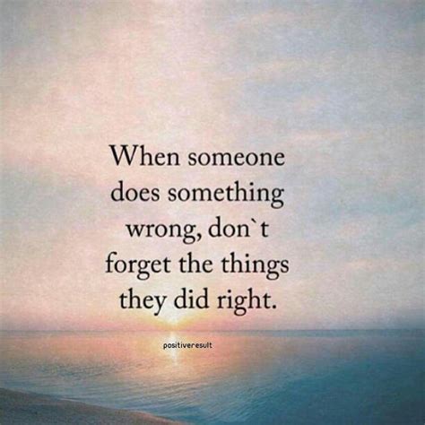 When Someone Does Something Wrong Don T Forget The Things They Did Right Pictures Photos And