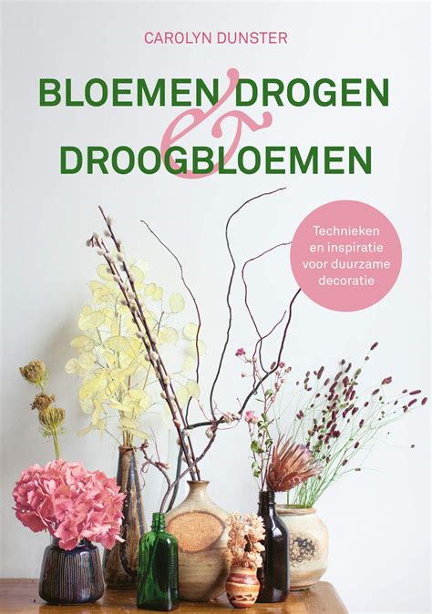 Buy Bloemen Drogen Droogbloemen Een Modern Handboek Voor Het Zelf Zaaien Kweken En Drogen