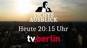 Tichys Ausblick - Heute 20:15 Uhr - tv.berlin