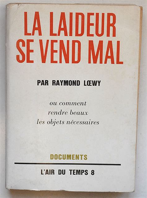 Raymond Loewy La laideur se vend mal  Flickr  Photo Sharing!