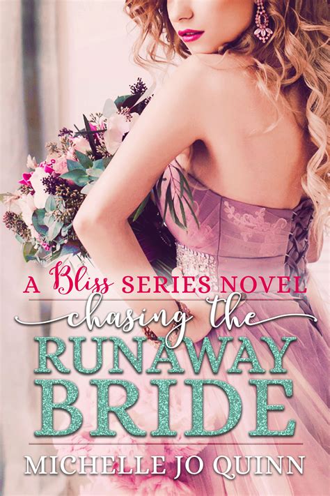 chasing the runaway bride by michelle jo quinn sweet sexy heartwarming contemporary romance