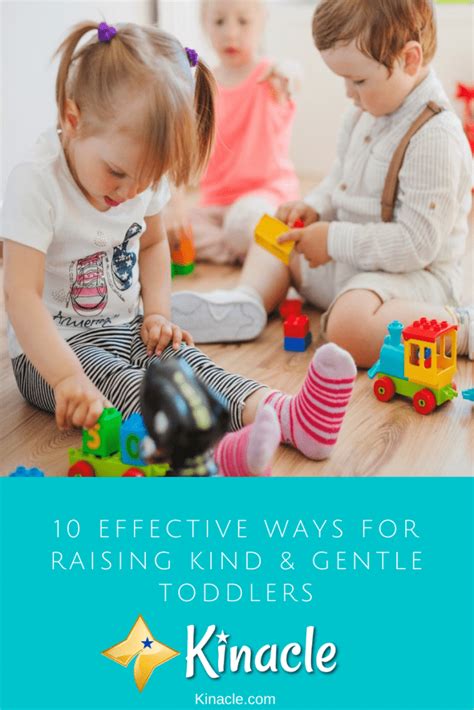 10 Effective Ways For Raising Kind And Gentle Toddlers Kinacle