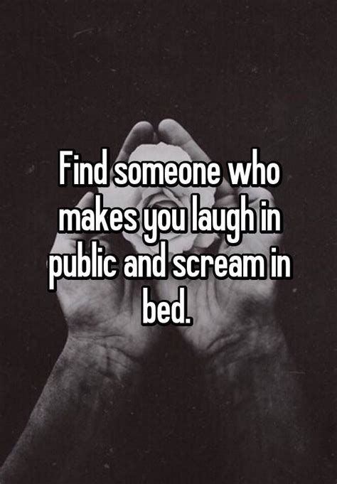 find someone who makes you laugh in public and scream in bed seductive quotes meet