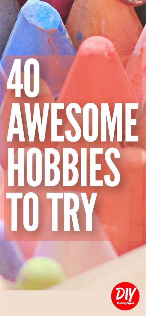 Need A Hobby Here Are 40 Awesome Hobbies To Pick Up Easy Hobbies