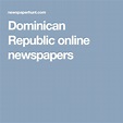 Dominican Republic online newspapers | Dominican republic, Newspapers ...