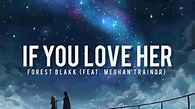 If You Love Her - Forest Blakk (feat. Meghan Trainor) - YouTube