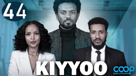 Diraamaa Kiyyoo New Afaan Oromo Drama Kutaa 44 Youtube