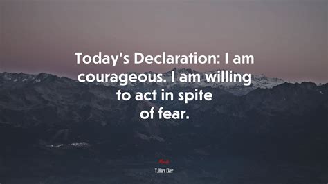 643909 Todays Declaration I Am Courageous I Am Willing To Act In
