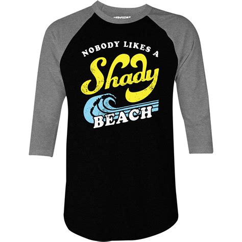 nobody likes a shady beach 3 4 sleeve raglan t shirt m00nshot