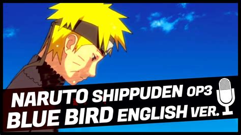 Naruto Shippuden Opening 3 In English Blue Bird Male Singer Youtube
