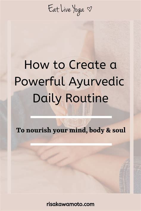 How To Create A Powerful Ayurvedic Daily Routine To Nourish Your Mind
