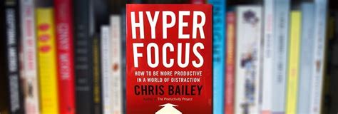Book Review Chris Baileys Hyperfocus