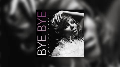 Now the hardest thing to do is say bye bye. Mariah Carey - Bye Bye (Demo?) - YouTube