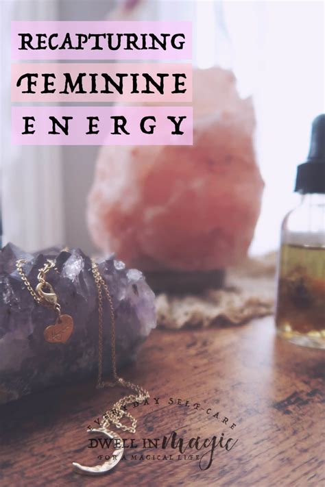 How To Recapture Feminine Energy Dwell In Magic