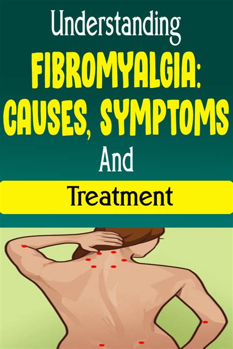 Understanding Fibromyalgia Causes Symptoms And Treatment