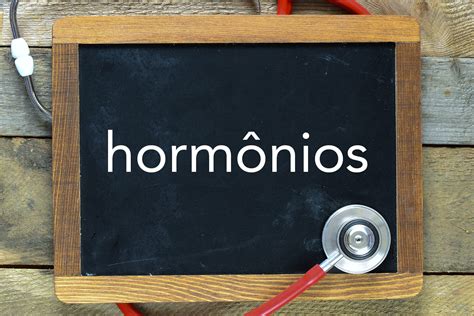 quais os tipos de hormônios e suas funções blog hospital pilar