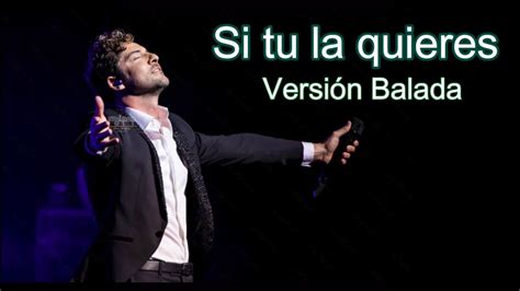 David Bisbal Si Tu La Quieres Versión Balada Chords Chordify