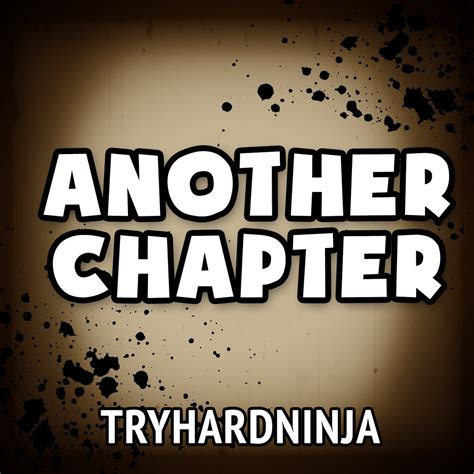 Another Chapter Tryhardninja